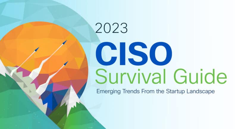 2023 CISO Survival Guide: Emerging Cybersecurity